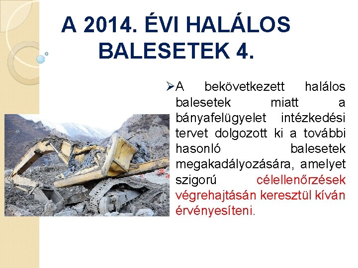 A 2014. ÉVI HALÁLOS BALESETEK 4. ØA bekövetkezett halálos balesetek miatt a bányafelügyelet intézkedési