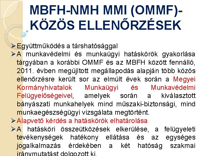 MBFH-NMH MMI (OMMF)KÖZÖS ELLENŐRZÉSEK Ø Együttműködés a társhatósággal Ø A munkavédelmi és munkaügyi hatáskörök