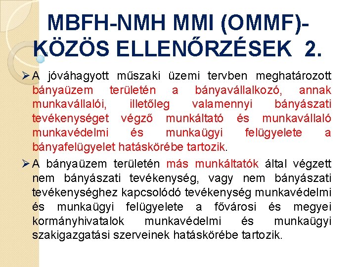 MBFH-NMH MMI (OMMF)KÖZÖS ELLENŐRZÉSEK 2. Ø A jóváhagyott műszaki üzemi tervben meghatározott bányaüzem területén