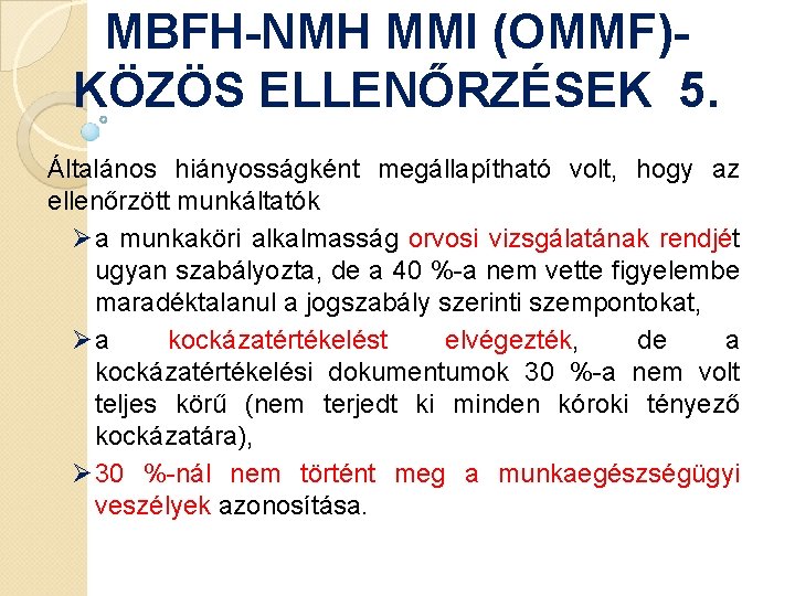 MBFH-NMH MMI (OMMF)KÖZÖS ELLENŐRZÉSEK 5. Általános hiányosságként megállapítható volt, hogy az ellenőrzött munkáltatók Ø