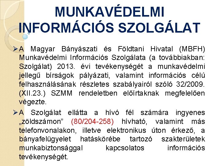 MUNKAVÉDELMI INFORMÁCIÓS SZOLGÁLAT Ø A Magyar Bányászati és Földtani Hivatal (MBFH) Munkavédelmi Információs Szolgálata