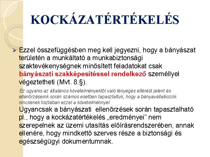 KOCKÁZATÉRTÉKELÉS Ø Ezzel összefüggésben meg kell jegyezni, hogy a bányászat területén a munkáltató a