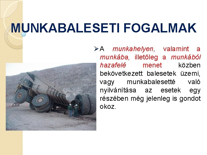 MUNKABALESETI FOGALMAK Ø A munkahelyen, valamint a munkába, illetőleg a munkából hazafelé menet közben