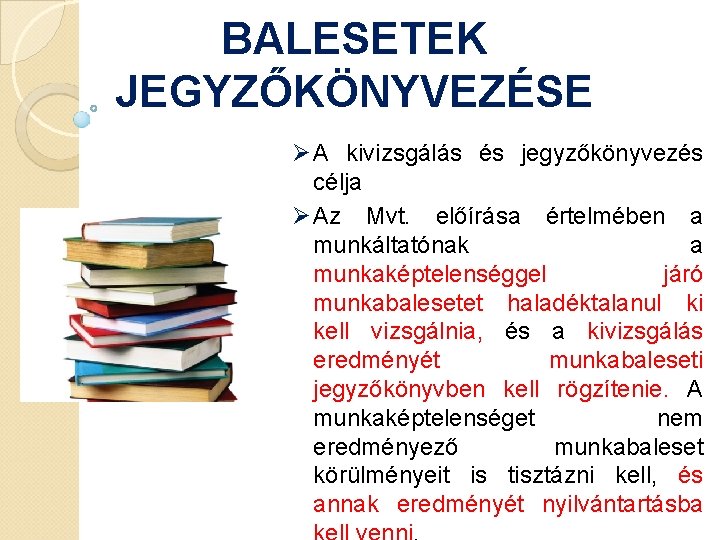 BALESETEK JEGYZŐKÖNYVEZÉSE Ø A kivizsgálás és jegyzőkönyvezés célja Ø Az Mvt. előírása értelmében a