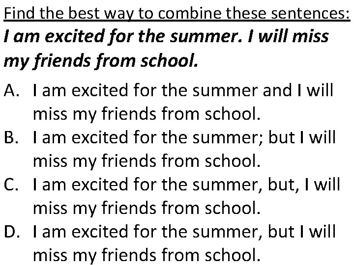 Find the best way to combine these sentences: I am excited for the summer.