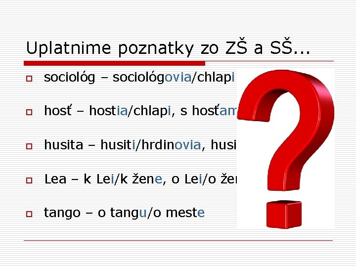 Uplatnime poznatky zo ZŠ a SŠ. . . o sociológ – sociológovia/chlapi o hosť