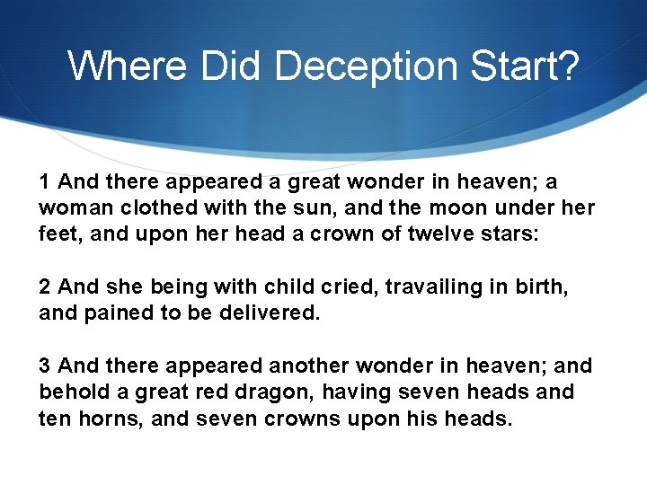 Where Did Deception Start? 1 And there appeared a great wonder in heaven; a
