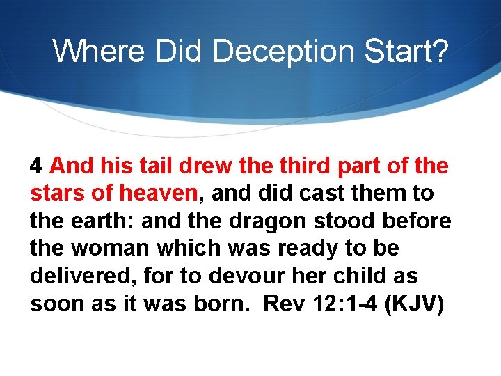 Where Did Deception Start? 4 And his tail drew the third part of the