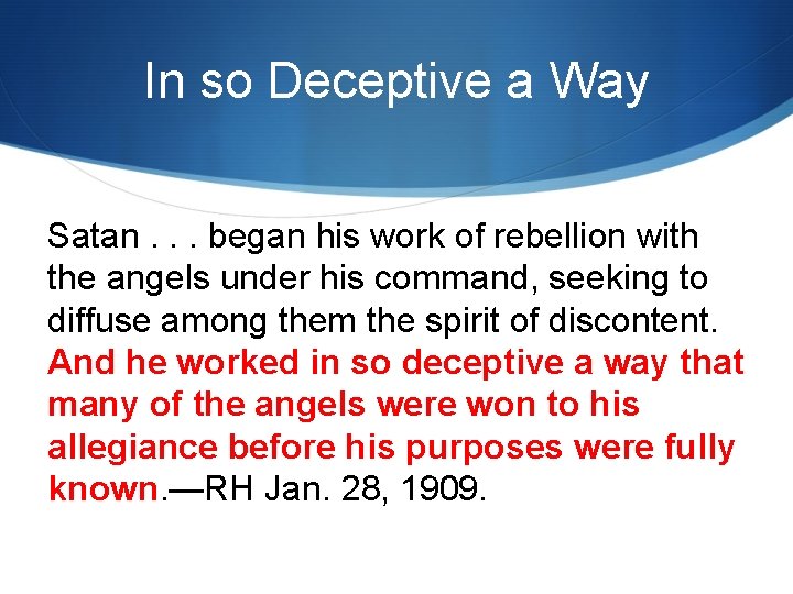 In so Deceptive a Way Satan. . . began his work of rebellion with
