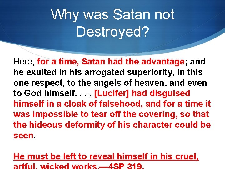 Why was Satan not Destroyed? Here, for a time, Satan had the advantage; and