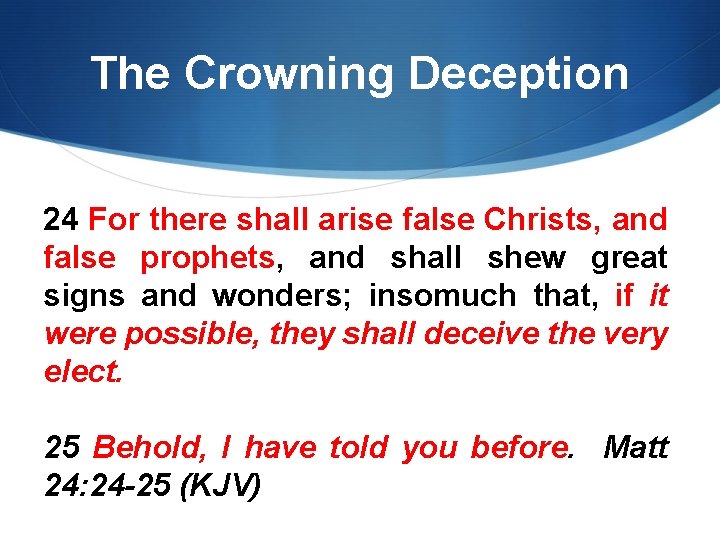 The Crowning Deception 24 For there shall arise false Christs, and false prophets, and
