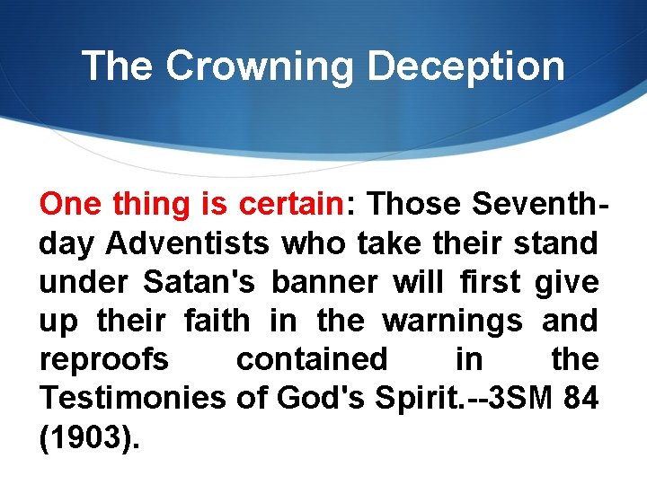 The Crowning Deception One thing is certain: Those Seventhday Adventists who take their stand