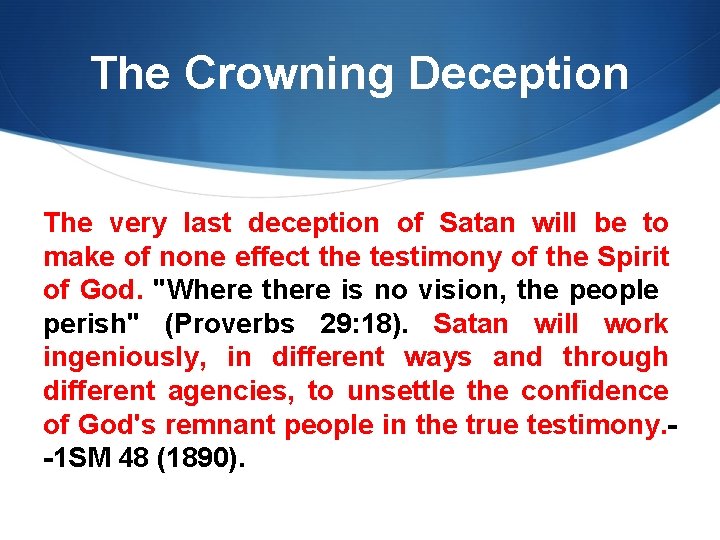 The Crowning Deception The very last deception of Satan will be to make of