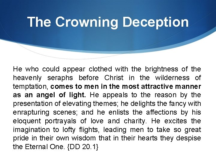 The Crowning Deception He who could appear clothed with the brightness of the heavenly