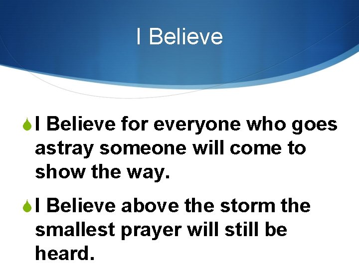 I Believe S I Believe for everyone who goes astray someone will come to