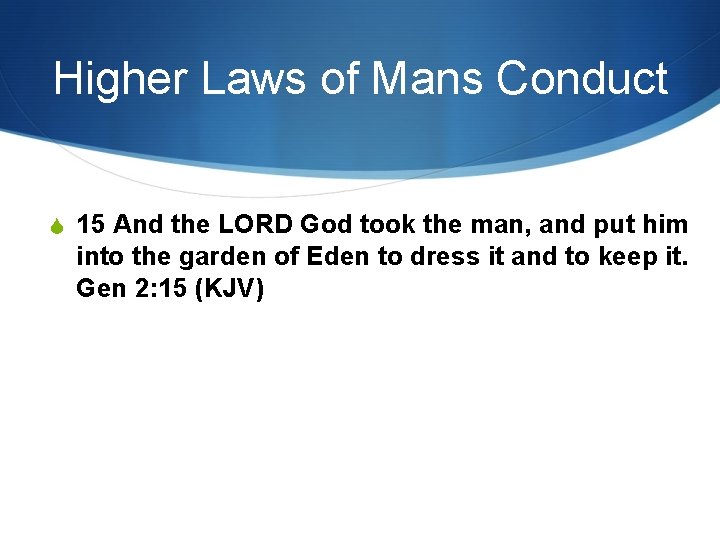 Higher Laws of Mans Conduct S 15 And the LORD God took the man,
