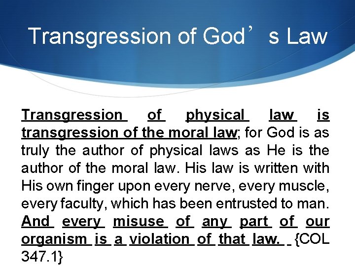 Transgression of God’s Law Transgression of physical law is transgression of the moral law;