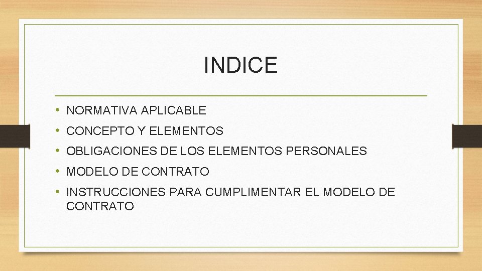 INDICE • • • NORMATIVA APLICABLE CONCEPTO Y ELEMENTOS OBLIGACIONES DE LOS ELEMENTOS PERSONALES