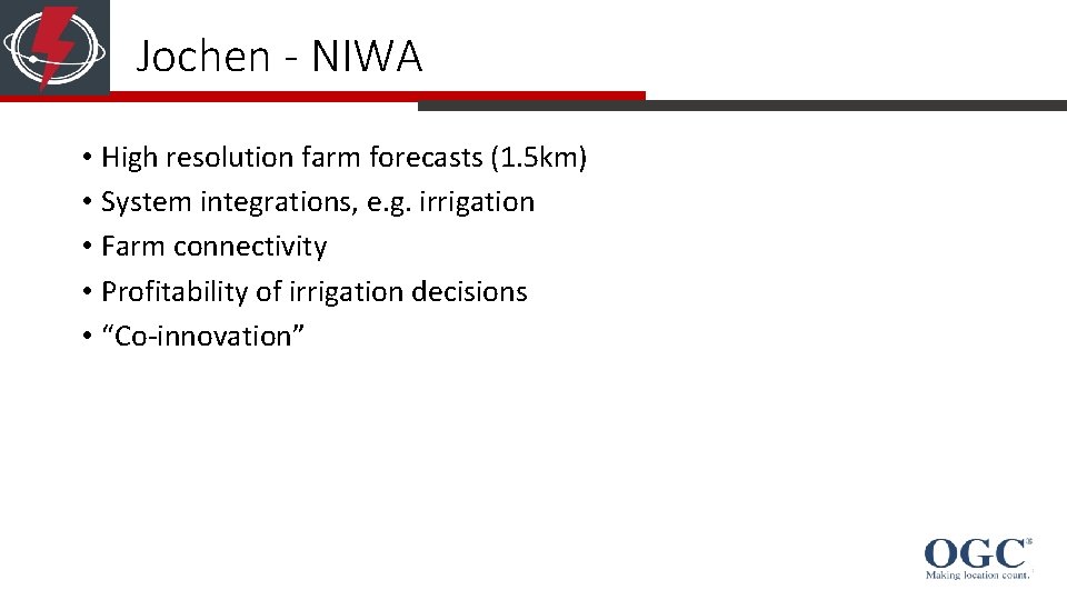 Jochen - NIWA • High resolution farm forecasts (1. 5 km) • System integrations,