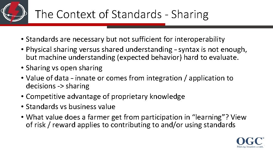 The Context of Standards - Sharing • Standards are necessary but not sufficient for