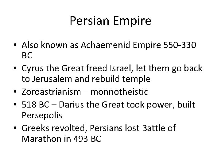 Persian Empire • Also known as Achaemenid Empire 550 -330 BC • Cyrus the