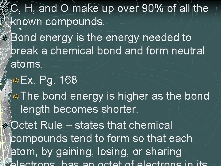 C, H, and O make up over 90% of all the known compounds. `