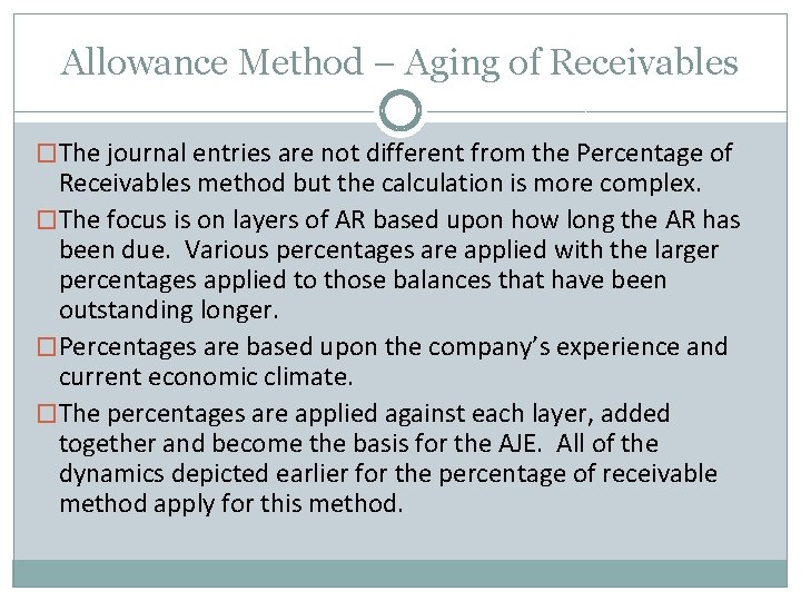 Allowance Method – Aging of Receivables �The journal entries are not different from the