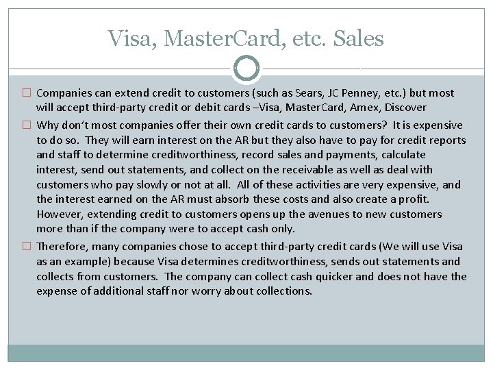 Visa, Master. Card, etc. Sales � Companies can extend credit to customers (such as