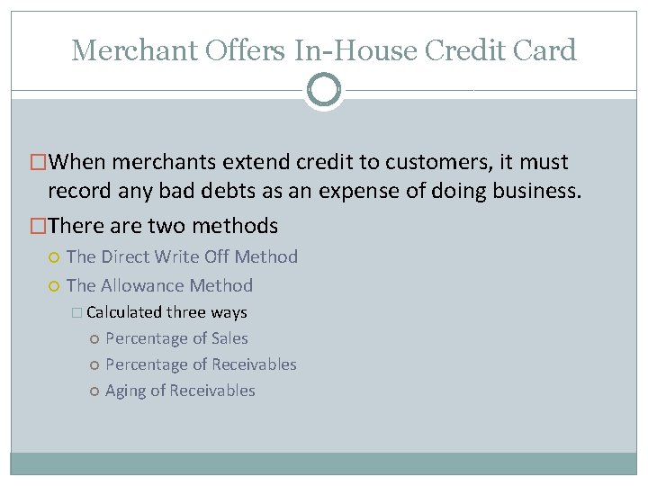 Merchant Offers In-House Credit Card �When merchants extend credit to customers, it must record