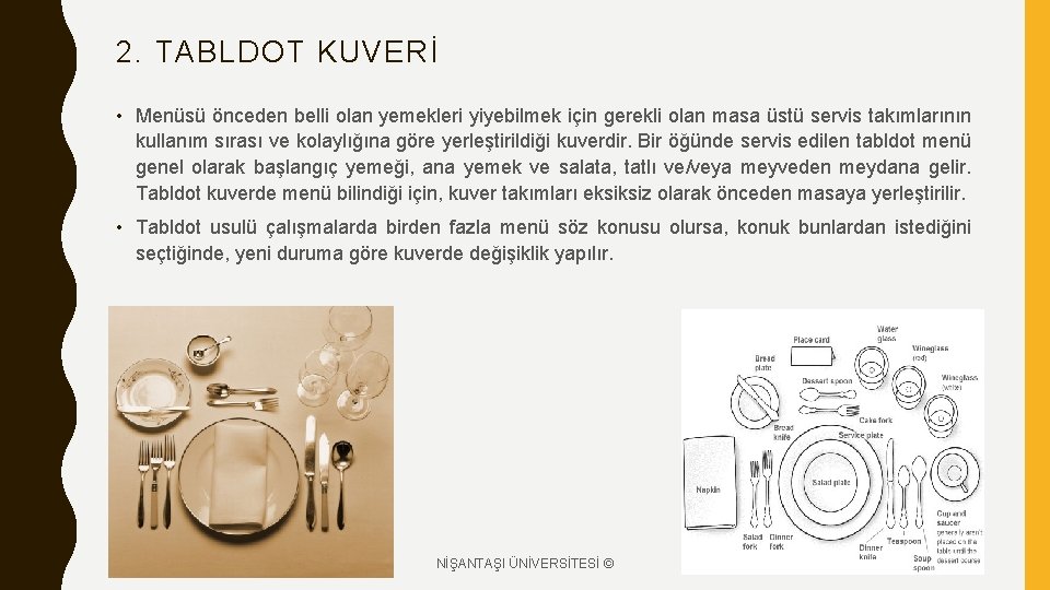 2. TABLDOT KUVERİ • Menüsü önceden belli olan yemekleri yiyebilmek için gerekli olan masa