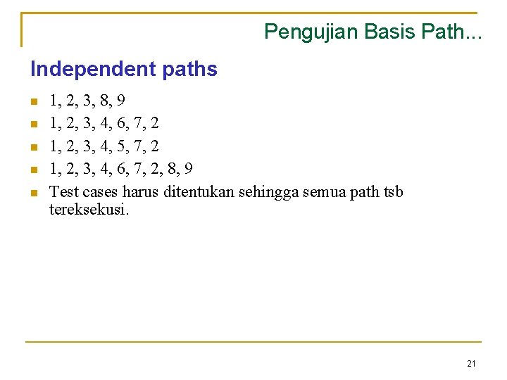 Pengujian Basis Path. . . Independent paths 1, 2, 3, 8, 9 1, 2,