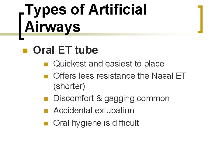 Types of Artificial Airways n Oral ET tube n n n Quickest and easiest