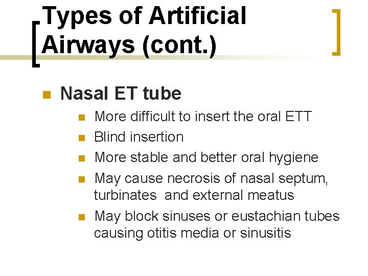 Types of Artificial Airways (cont. ) n Nasal ET tube n n n More
