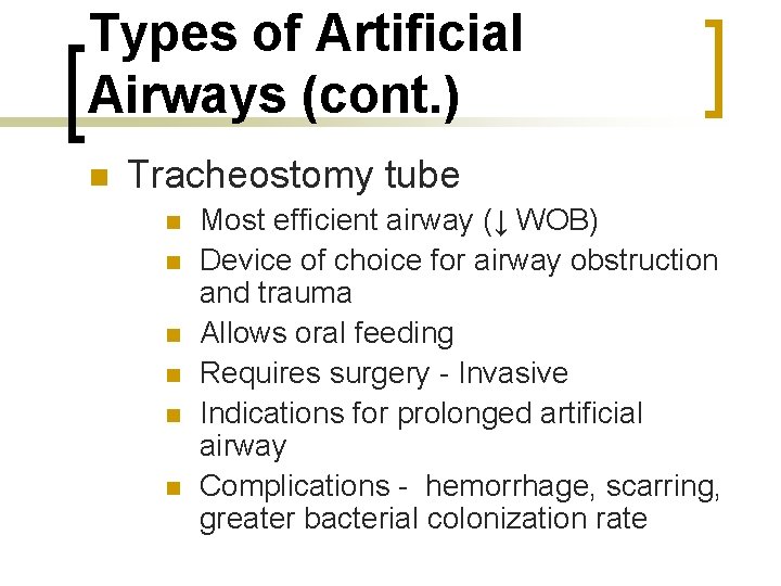 Types of Artificial Airways (cont. ) n Tracheostomy tube n n n Most efficient