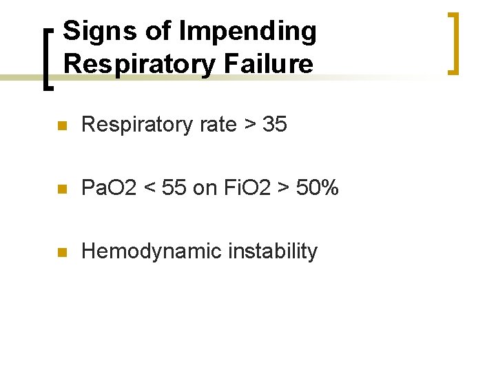 Signs of Impending Respiratory Failure n Respiratory rate > 35 n Pa. O 2