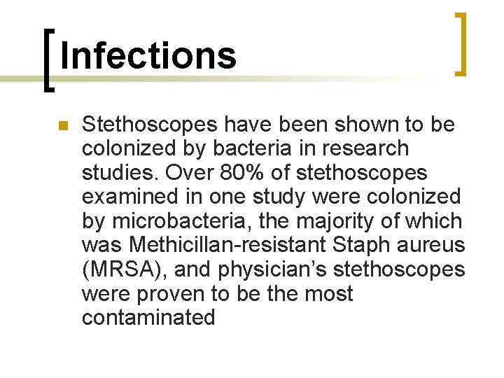 Infections n Stethoscopes have been shown to be colonized by bacteria in research studies.