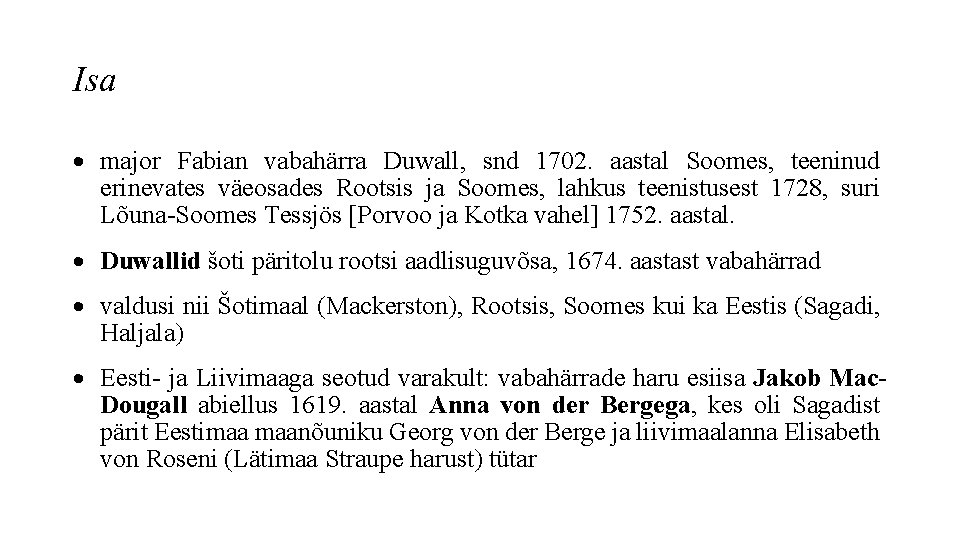 Isa major Fabian vabahärra Duwall, snd 1702. aastal Soomes, teeninud erinevates väeosades Rootsis ja