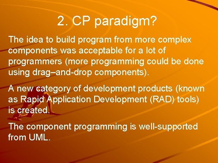 2. CP paradigm? The idea to build program from more complex components was acceptable