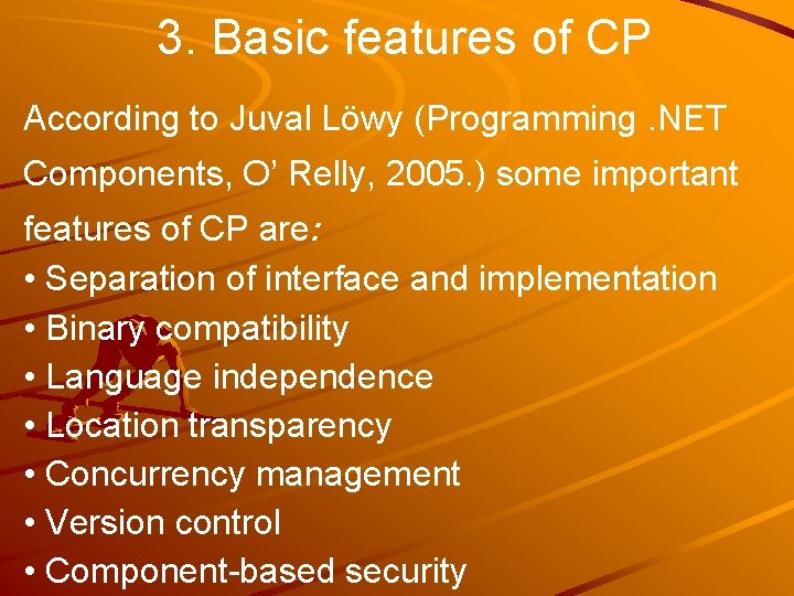 3. Basic features of CP According to Juval Löwy (Programming. NET Components, O’ Relly,