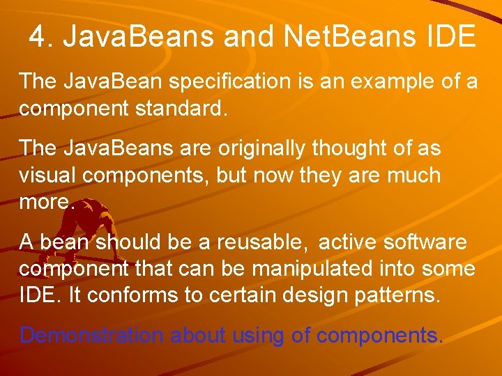 4. Java. Beans and Net. Beans IDE The Java. Bean specification is an example