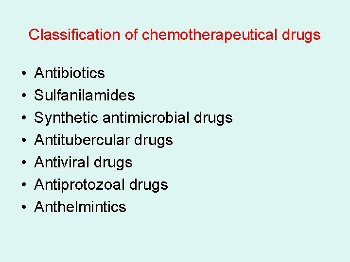 Classification of chemotherapeutical drugs • • Antibiotics Sulfanilamides Synthetic antimicrobial drugs Antitubercular drugs Antiviral