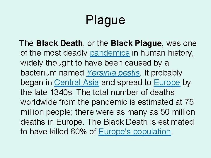 Plague The Black Death, or the Black Plague, was one of the most deadly