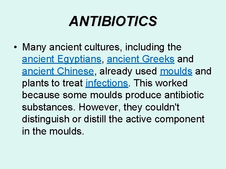ANTIBIOTICS • Many ancient cultures, including the ancient Egyptians, ancient Greeks and ancient Chinese,
