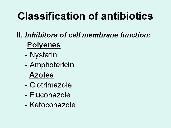 Classification of antibiotics II. Inhibitors of cell membrane function: Polyenes - Nystatin - Amphotericin