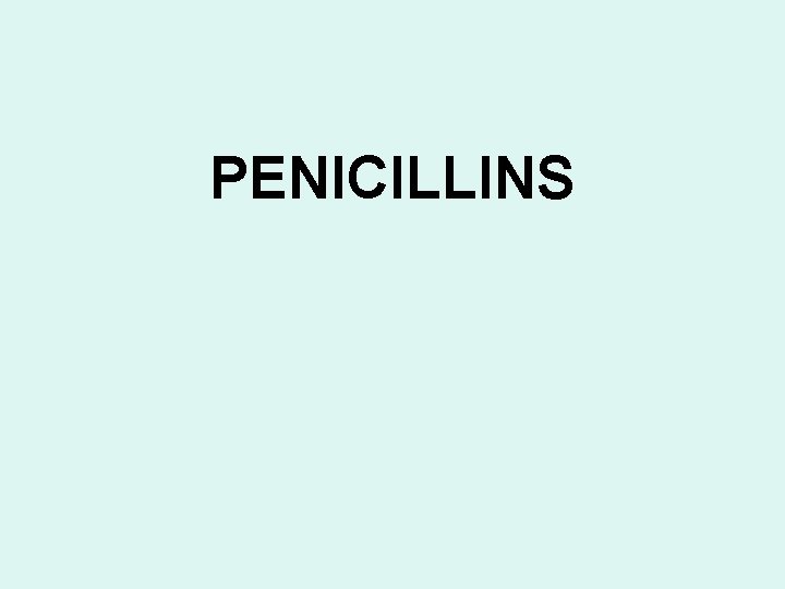 PENICILLINS 