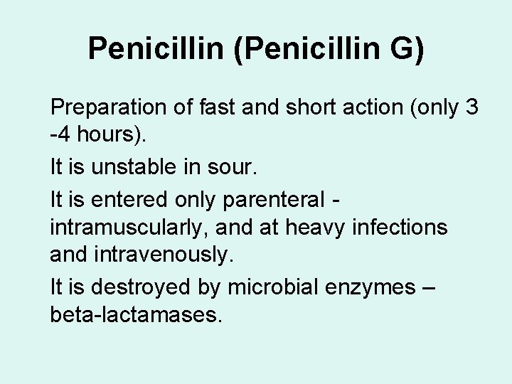 Penicillin (Penicillin G) Preparation of fast and short action (only 3 -4 hours). It