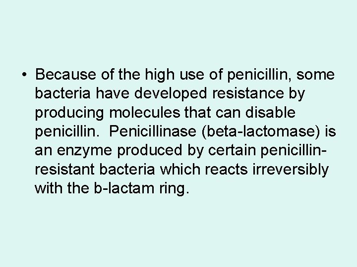  • Because of the high use of penicillin, some bacteria have developed resistance