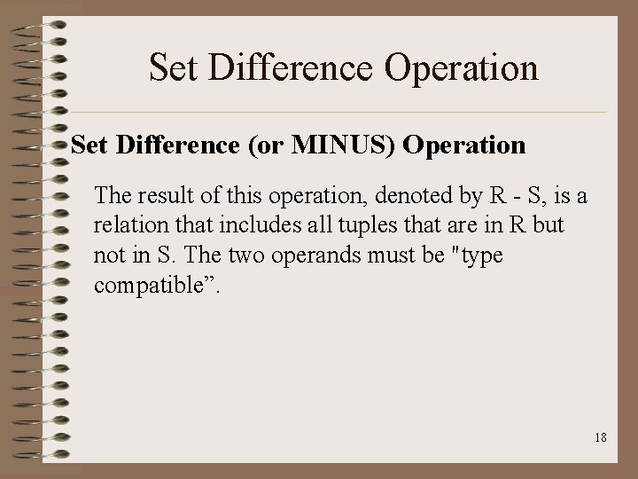 Set Difference Operation Set Difference (or MINUS) Operation The result of this operation, denoted
