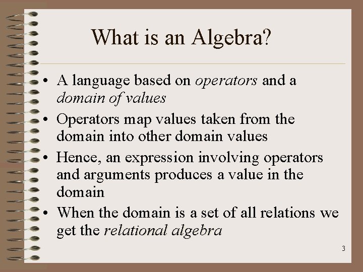 What is an Algebra? • A language based on operators and a domain of