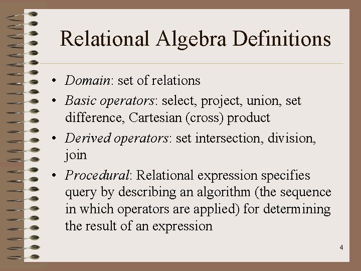 Relational Algebra Definitions • Domain: set of relations • Basic operators: select, select project,